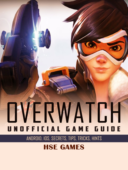 Title details for Overwatch Unofficial Game Guide by Hse Games - Available